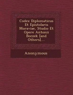 Anonymous - Codex Diplomaticus Et Epistolaris Moraviae, Studio Et Opere Antonii Boczek [And Others]...., Häftad. Tillgänglighet: Lägg i varukorg