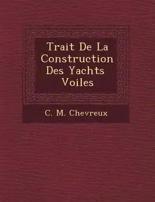 C M Chevreux - Trait� De La Construction Des Yachts � Voiles, Häftad. Tillgänglighet: Lägg i varukorg