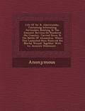 Life of Sir R. Abercromby, Containing Interesting Particulars Relating to the Eminent Services He Rendered His Country, Carried Down to the Battle of