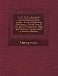 Life of Sir R. Abercromby, Containing Interesting Particulars Relating to the Eminent Services He Rendered His Country, Carried Down to the Battle of