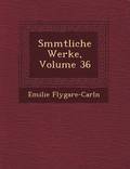 S Mmtliche Werke, Volume 36