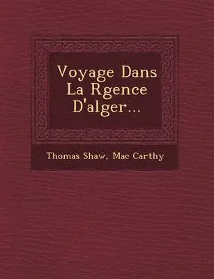 Thomas Shaw, Mac Carthy - Voyage Dans La R Gence D'Alger..., Häftad. Tillgänglighet: Lägg i varukorg
