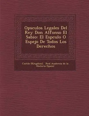 Castile (Kingdom) - Op�sculos Legales Del Rey Don Alfonso El Sabio, Häftad. Tillgänglighet: Lägg i varukorg
