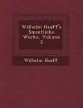 Wilhelm Hauff's S&#65533;mmtliche Werke, Volume 3