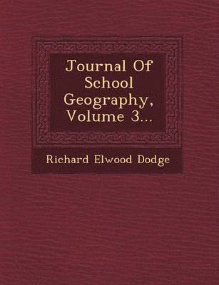 Richard Elwood Dodge - Journal of School Geography, Volume 3..., Häftad. Tillgänglighet: Lägg i varukorg
