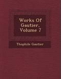 Works Of Gautier, Volume 7