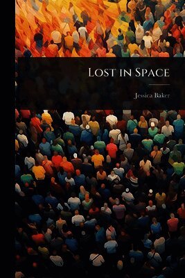 Jessica Baker - Lost in Space, Häftad. Tillgänglighet: Lägg i varukorg