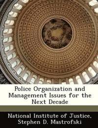 Police Organization and Management Issues for the Next Decade