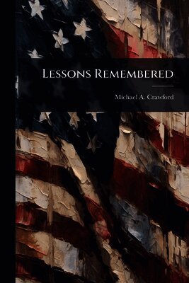 Michael A Crawford - Lessons Remembered, Häftad
