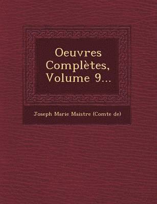 Joseph Marie Maistre (Comte De) - Oeuvres Completes, Volume 9..., Häftad