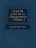 Trait? De L'art De La Charpenterie, Volume 1