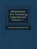 Meddelelser Fra Carlsberg Laboratoriet, Volume 1...
