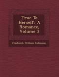 True to Herself: A Romance, Volume 3