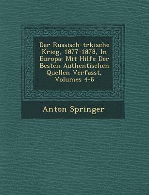 Anton Springer - Russisch-t�rkische Krieg, 1877-1878, In Europa, Häftad. Tillgänglighet: Lägg i varukorg