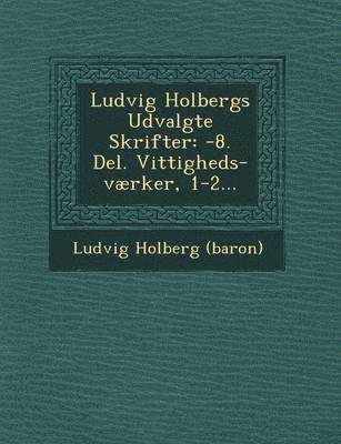 Ludvig Holberg (Baron) - Ludvig Holbergs Udvalgte Skrifter, Häftad