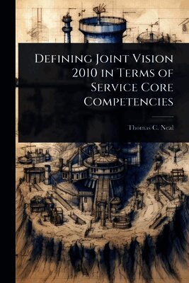 Defining Joint Vision 2010 in Terms of Service Core Competencies