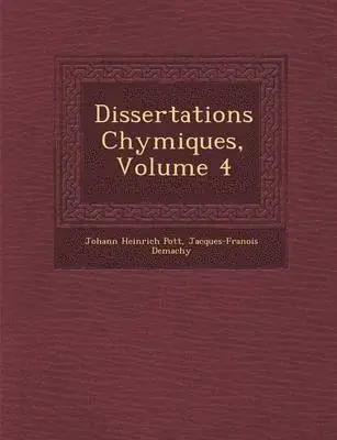 Johann Heinrich Pott, Jacques-Fran�ois Demachy - Dissertations Chymiques, Volume 4, Häftad. Tillgänglighet: Lägg i varukorg