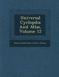 Universal Cyclop?dia And Atlas, Volume 12