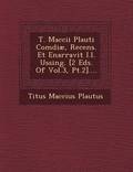 T. Maccii Plauti Com�di�, Recens. Et Enarravit I.l. Ussing. [2 Eds. Of Vol.3, Pt.2]....