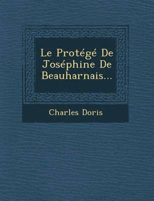 Charles Doris - Le Protege de Josephine de Beauharnais..., Häftad. Tillgänglighet: Lägg i varukorg