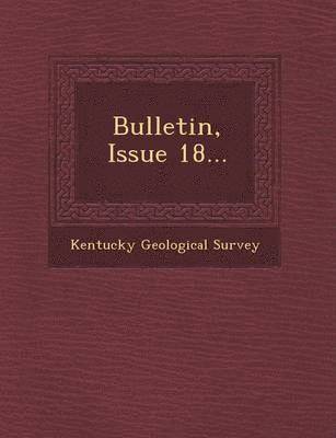 Kentucky Geological Survey - Bulletin, Issue 18..., Häftad. Tillgänglighet: Lägg i varukorg