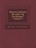 Mauritz Hansens Noveller Og Fort Llinger, Volume 2