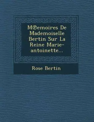 Rose Bertin - M Emoires de Mademoiselle Bertin Sur La Reine Marie-Antoinette..., Häftad. Tillgänglighet: Lägg i varukorg