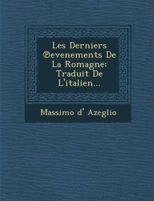 Massimo D Azeglio - Les Derniers Evenements de La Romagne, Häftad