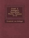 Fried. V. Schlegel's S?mmtliche Werke, Volumes 11-12