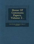 House of Commons Papers, Volume 2...
