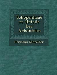 Schopenhauers Urteile &#65533;ber Aristoteles