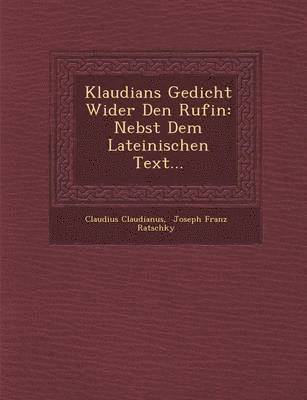 Claudius Claudianus - Klaudians Gedicht Wider Den Rufin, Häftad