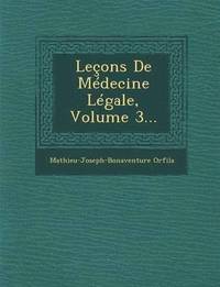 Lecons de Medecine Legale, Volume 3...