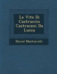 La Vita Di Castruccio Castracani Da Lucca