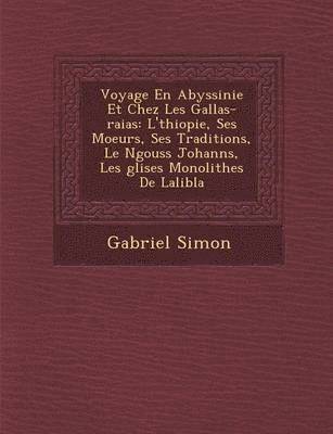 Gabriel Simon - Voyage En Abyssinie Et Chez Les Gallas-raias, Häftad