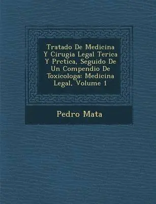 Pedro Mata - Tratado De Medicina Y Cirugia Legal Te�rica Y Pr�ctica, Seguido De Un Compendio De Toxicolog�a, Häftad. Tillgänglighet: Lägg i varukorg