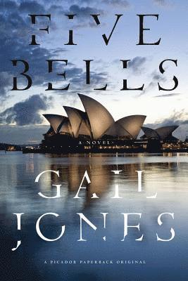 Gail Jones - Five Bells, Häftad. Tillgänglighet: Lägg i varukorg