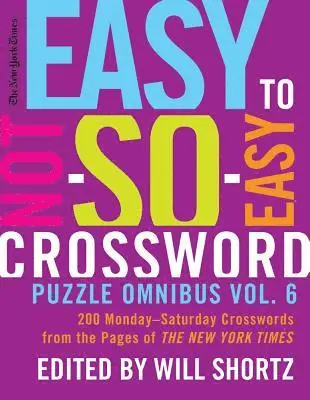 New York Times Easy to Not-So-Easy Crossword Puzzle Omnibus Vol. 6