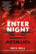 Enter Night: A Biography of Metallica