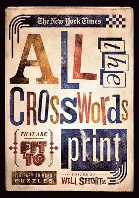 New York Times All the Crosswords That Are Fit to Print by The New York Times