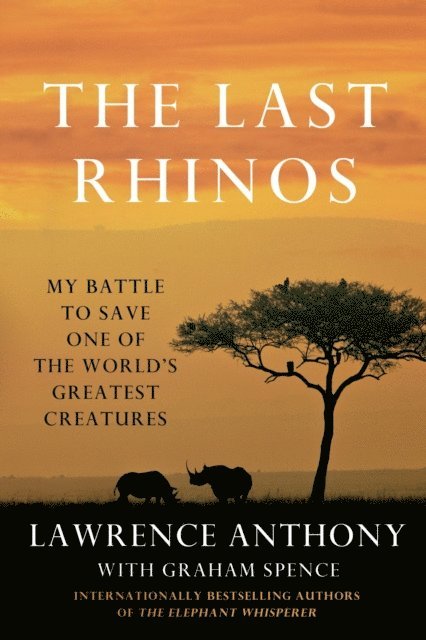 Graham Spence, Lawrence Anthony - Last Rhinos, E-bok
