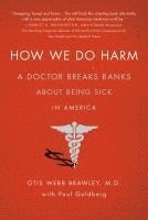 Otis Webb Brawley, Paul Goldberg - How We Do Harm, Häftad. Tillgänglighet: Lägg i varukorg