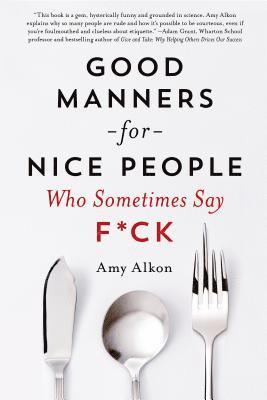 Amy Alkon - Good Manners for Nice People Who Sometimes Say F*CK, Häftad. Tillgänglighet: Lägg i varukorg