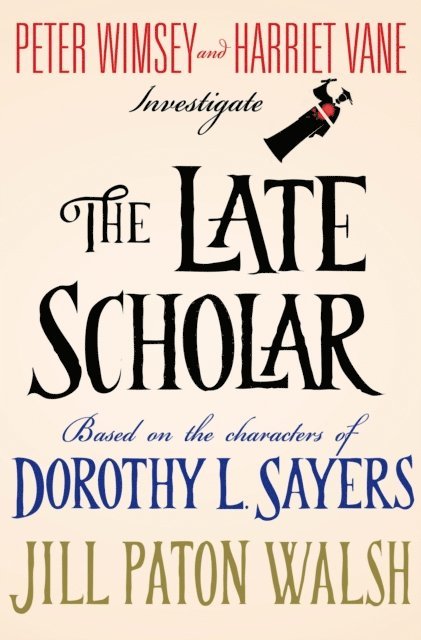 Dorothy L. Sayers, Jill Paton Walsh - Late Scholar, E-bok