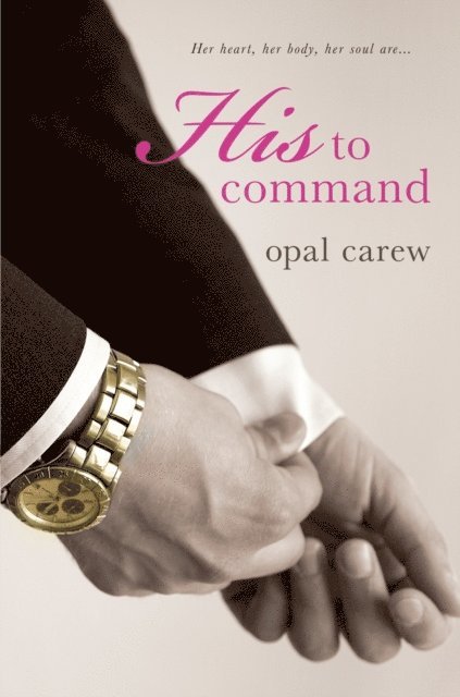 Opal Carew - His to Command, E-bok