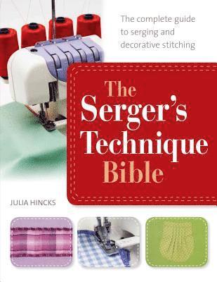 Julia Hincks - The Serger's Technique Bible, Häftad. Tillgänglighet: Lägg i varukorg