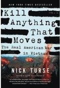 Kill Anything That Moves: The Real American War in Vietnam