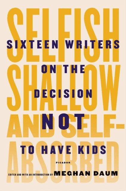 Meghan Daum, Meghan Daum - Selfish, Shallow, and Self-Absorbed, E-bok
