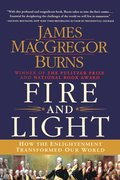 Fire and Light: How the Enlightenment Transformed Our World