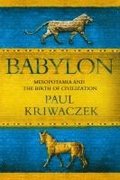 Babylon: Mesopotamia and the Birth of Civilization